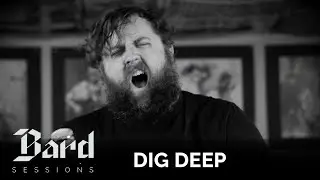 Dig Deep | Heavy Heart || Bard Sessions