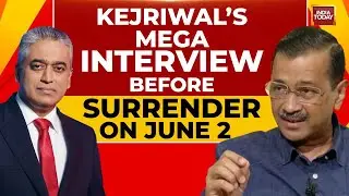 LIVE | Arvind Kejriwal To Surrender On June 2 | Arvind Kejriwal Exclusive Interview | India Today
