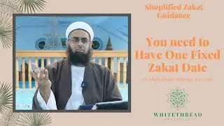 Simplified Zakat Guidance: You need to Have One Fixed Zakat Date | Dr. Mufti Abdur-Rahman ibn Yusuf