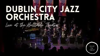 Dublin City Jazz Orchestra ft. Norma Winstone & Claire Daly / Live at the Belltable / LJF 2016