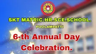 SKT MATRIC HR.SCE.SCHOOL - POOLAMPATTI || 6-th ANNUAL DAY CELEBRATION 2025 |