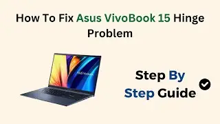 How To Fix Asus VivoBook 15 Hinge Problem