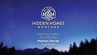 Flathead Valley Real Estate Market Recap