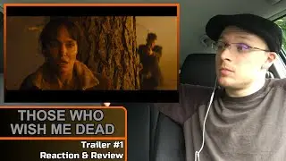 THOSE WHO WISH ME DEAD: Trailer #1 Reaction & Review