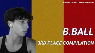 B.Ball | 3rd Place Compilation | Romania Loopify Championship 2026 | RLC26