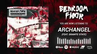Bedroom Floor - Archangel (feat. Granite State) [Official Stream]