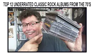 TOP 12 UNDERRATED CLASSIC ROCK ALBUMS FROM THE 70'S