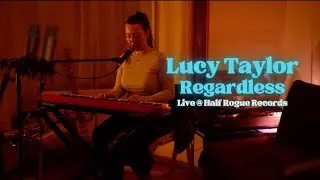 Lucy Taylor - Regardless (Live at Half Rogue Records)