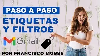 ✨ Organiza tu Gmail con Etiquetas y Filtros (Tutorial)