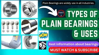 Types of Plain Bearings and its Uses