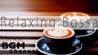 Laid Back Cafe Music - Bossa Nova & Jazz Music for Relaxation