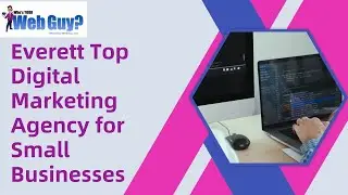 Everett Top Digital Marketing Agency for Small Businesses
