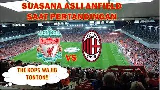 Suasana Asli Stadion Anfield saat Pertandingan Grup Liga Champion antara Liverpool FC vs AC Milan