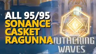 All Sonance Casket Ragunna Locations 2.0 Wuthering Waves
