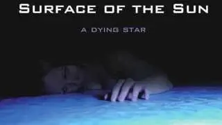 Surface of the Sun - Pulsing and Alive (Audio) - A Dying Star album