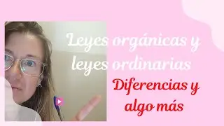 Leyes orgánicas y leyes ordinarias: diferencias y algo más.