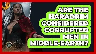 Are The Haradrim Considered Corrupted Men In Middle-earth? - Echoes Of The Ring