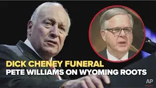 Pete Williams reflects on Dick Cheney's legacy and Wyoming roots | FULL REMARKS