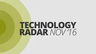 Technology Radar &ndash; Nov '16