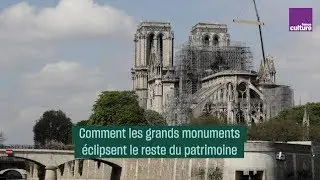 Pourquoi les grands monuments &eacute;clipsent le reste du patrimoine - #CulturePrime