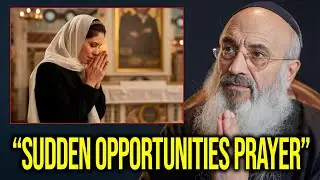 “The Prayer That Activates Sudden Opportunities”   Rabbi Eliyahu