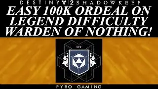Destiny 2: EASY 100K Legend Ordeal Nightfall! Warden Of Nothing Nightfall Guide!
