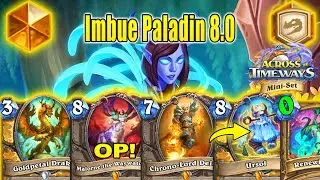 82% Winrate Imbue Paladin 8.0 Is OP With Chrono-Lord! Across the Timeways Mini-Set | Hearthstone