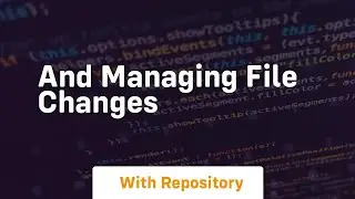And managing file changes