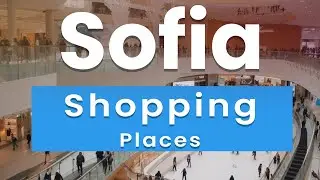 Best Shopping Places in Sofia | Bulgaria - English