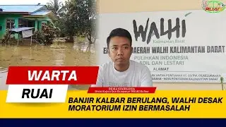 BANJIR KALBAR BERULANG, WALHI DESAK MORATORIUM IZIN BERMASALAH