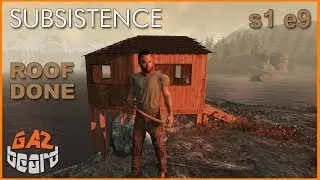 Subsistence S1 E9 | Seasons Update | Roof Done