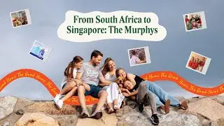 The Road Home: From South Africa to Singapore - The Murphys