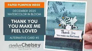 Thank You - You Make Me Feel Loved a December 2025 Paper Pumpkin Kit Watercolor In Bloom