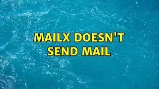 Mailx doesn't send mail (2 Solutions!!)