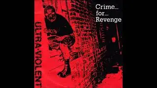 Ultra Violent / Ultra-Violent - Crime... for... Revenge 7