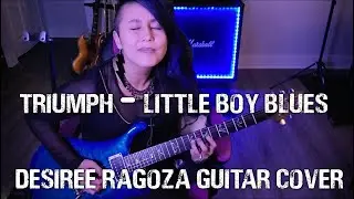 Triumph - Little Boy Blues - Desiree Ragoza Guitar Cover