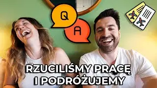 Rzuciliśmy pracę, by podróżować – Pytania i odpowiedzi [Q&A]