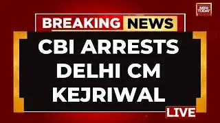 Arvind Kejriwal Arrested LIVE: Trouble Mounts For Kejriwal | CBI Arrests Kejriwal | India Today LIVE