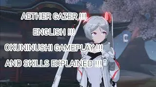 AETHER GAZER !!! ENGLISH !!! OKUNINUSHI GAMEPLAY SHOWCASE !!! AND SKILL EXPLAINED !HEAL + ATK + RAGE