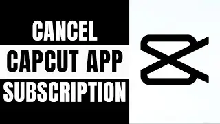 How to Cancel CapCut App Subscription