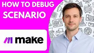How to Debug Make Scenarios  Full Guide 2026