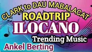  ROAD NIGHT TRIP CLARK TO DAU MABALACAT//ILOCANO TRENDING MUSIC//ANKEL BERTING