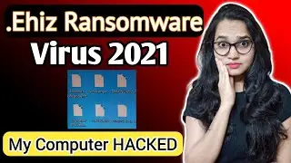 Ehiz Ransomware File [.Ehiz] | New Ehiz Virus 2021| Decrypt Solution | My Computer HACKED