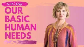 Our Basic Human Needs | Lorie L Solay