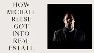 How Michael Reese Got Into Real Estate