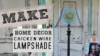 How to make a Chicken Wire Lampshade with Decorative Metal Flower