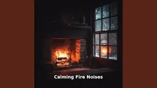 Calming Fire Noises for Mindfulness, Pt.27