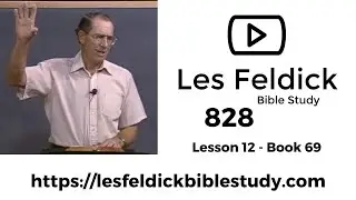 828 - Les Feldick Bible Study - Lesson 3 Part 4 Book 69 - For such a time as this - Part 4