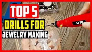 Top 5 Best Drills for Jewelry Making in 2021