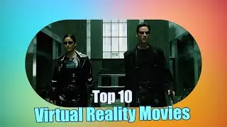 Top 10 Mind-Bending Sci-Fi Movies About Virtual Reality!